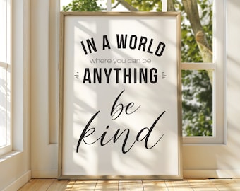 In A World Where You Can Be Anything Be Kind, Large Quote Printable Wall Art, Inspirational Prints, Motivational Words, Classroom Poster
