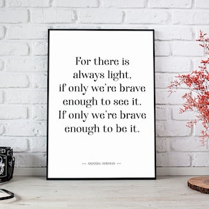 Amanda Gorman Poster Quote, For There Is Always Light, Empowered Women, Inspirational Quotes, Bravery Printable