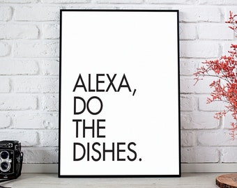 Alexa Do The Dishes, Kitchen Prints, Kitchen Sign, Kitchen Print, Funny Kitchen Sign Decor