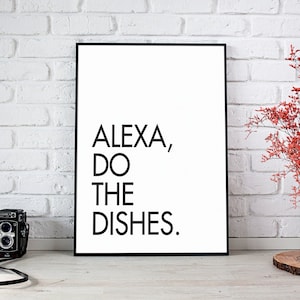 Alexa Do The Dishes, Kitchen Prints, Kitchen Sign, Kitchen Print, Funny Kitchen Sign Decor