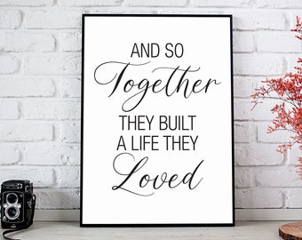 And So Together They Built A Life They Loved Printable Art, Romantic Print, Couple Quote Prints, Romantic Decor *INSTANT DOWNLOAD*