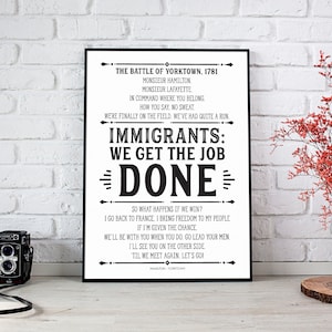 Immigrants We Get The Job Done, Hamilton Musical, Yorktown, Hamilton Print, Musical Theatre, Hamilton Gifts, Hamilton Wall Art