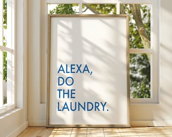 Alexa Do The Laundry Print, Laundry Sign Decor, Utility Wash Room, Funny Laundry Room Poster, Blue Typography Wall Art, Scandi Home Decor