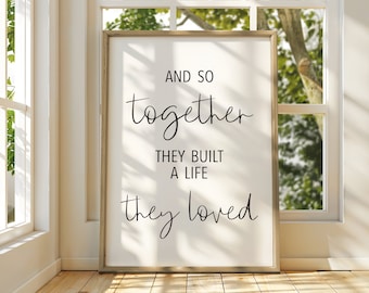 Family Quote Print, And So Together They Built A Life They Loved Printable Art, Romantic Couple Quote Prints, Romantic Wall Decor Poster