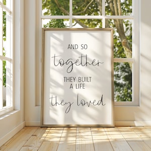 Family Quote Print, And So Together They Built A Life They Loved Printable Art, Romantic Couple Quote Prints, Romantic Wall Decor Poster