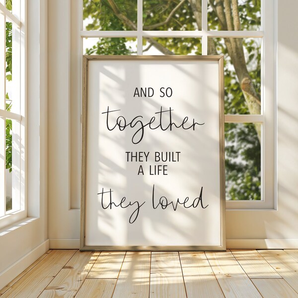 And So Together They Built A Life They Loved Printable Art, Romantic Print, Couple Quote Prints, Romantic Wall Decor Family Quote Poster