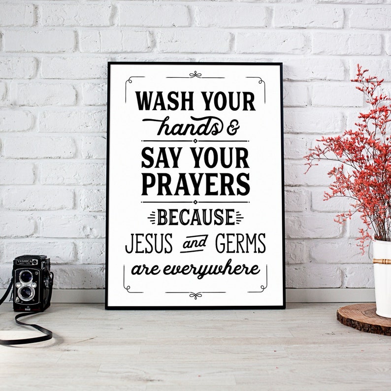 Wash Your Hands and Say Your Prayers Because Jesus and Germs are Everywhere.
