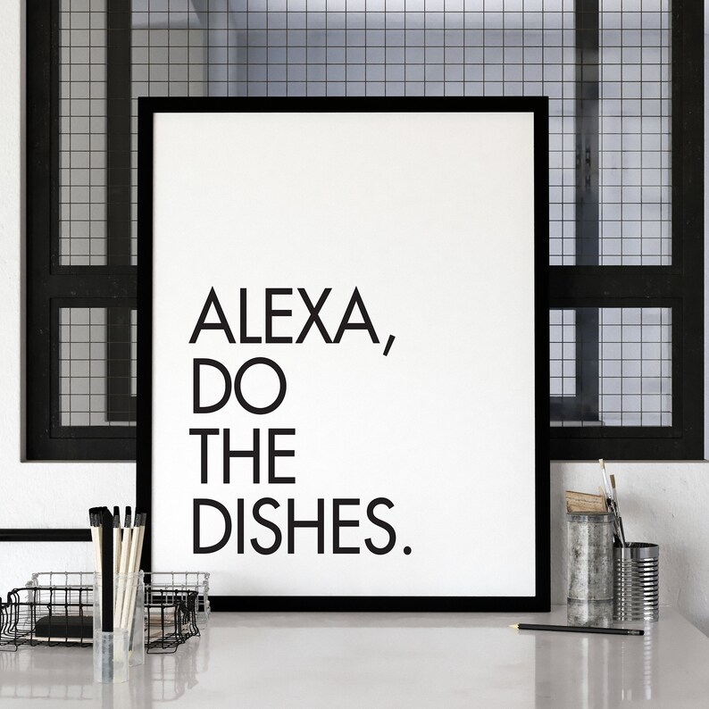 Alexa Do the Dishes Kitchen Prints Kitchen Sign Kitchen Etsy
