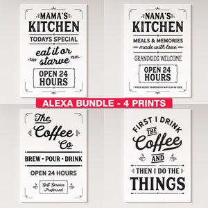 May include: Four black and white printable signs with kitchen and coffee themes. The first sign says "Mama's Kitchen" with the text "Today's Special eat it or starve" and "Open 24 Hours". The second sign says "Nana's Kitchen" with the text "Meals & Memories made with love" and "Open 24 Hours". The third sign says "The Coffee Co" with the text "Brew Pour Drink" and "Open 24 Hours". The fourth sign says "First I Drink The Coffee And Then I Do The Things".