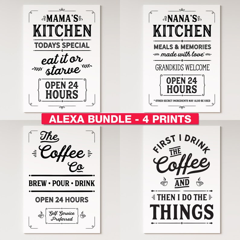 May include: Four black and white printable signs with kitchen and coffee themes. The first sign says "Mama's Kitchen" with the text "Today's Special eat it or starve" and "Open 24 Hours". The second sign says "Nana's Kitchen" with the text "Meals & Memories made with love" and "Open 24 Hours". The third sign says "The Coffee Co" with the text "Brew Pour Drink" and "Open 24 Hours". The fourth sign says "First I Drink The Coffee And Then I Do The Things".