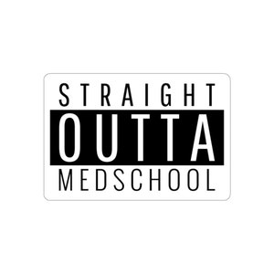 Straight Outta Med School Sticker, Medical Student, Medical School Graduation Gift, Doctor, physician gift, Medicine, Surgery