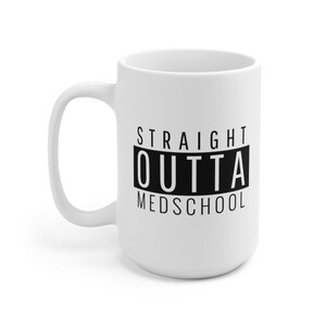 Straight Outta Med School Mug 15oz, Medical Student Mug, Medical School Graduation Gift, Doctor water, physician gift, Medicine, Surgery