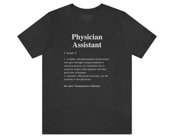 Physician Assistant Definition Unisex T-shirt, PA shirt, Gifts, PA Student, tshirt, Physician Assistant gift, Medicine, Surgery