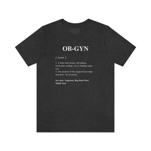 OBGYN Definition Unisex T-Shirt, Geburtshilfe und Gynäkologie Shirt, Geschenke für Ärzte, Medizinstudent, Tshirt, Arzt Geschenk, OB GYN Doc