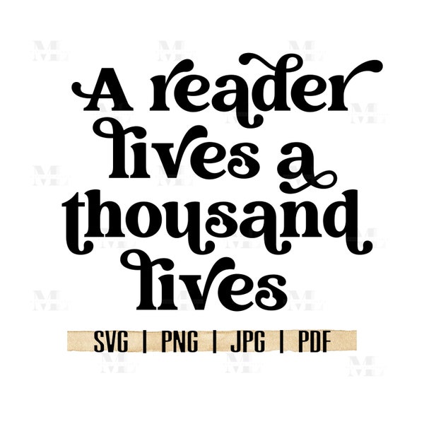 A Reader Lives a Thousand Lives SVG, Reading SVG Files for Cricut, Book Worm Quotes, Book Lover Printable Poster, Teacher Librarian Gift