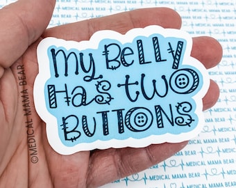 My Belly Has Two Buttons STICKER  G-Tube Feeding Tube Funny Gift Hand-Drawn Water Resistant ~ Stick on Cups, Phones, Laptop