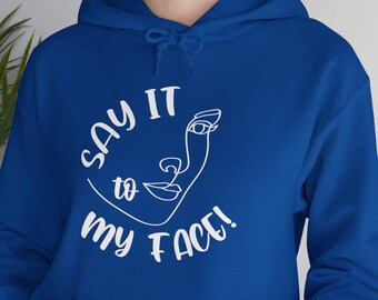 Say It To My Face Hooded Sweatshirt for Women Winter Clothing Loungewear for College Student Back to School Sweatshirt Gift for her Mom