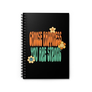 Choose Happiness You Are Strong Spiral Notebook - Ruled Line; Mental Health; Motivational Journal; Inspirational Poems