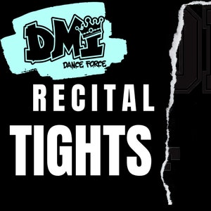 May include: Black background with the words "RECITAL TIGHTS" in large white letters. The top left corner features a teal logo with the text "DMI DANCE FORCE". A torn paper effect runs down the right side.