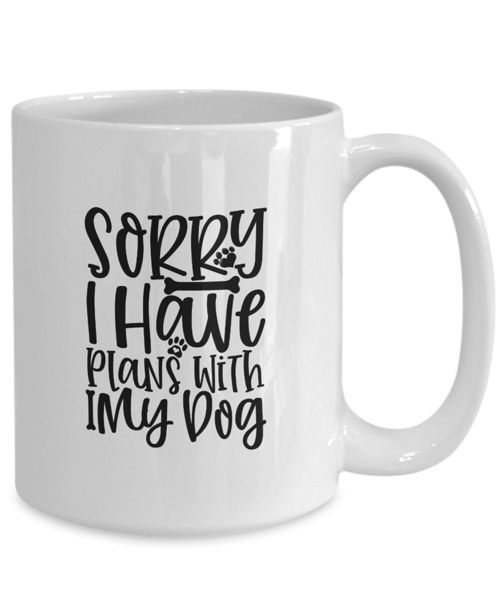 Cute Dog Mug Dog Lover Mug Fur Mom Gift Puppy Cup Sorry I Etsy UK
