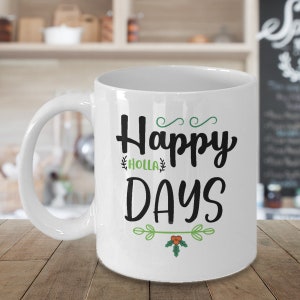 Cute Christmas Mug, Xmas Gift Mug, Funny Holiday Cup, Christmas Holiday Cup, Happy Holidays Mug, Happy Holla Days, Funny Xmas Mug