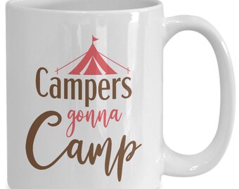 Camping Mug, Campers Gonna Camp, Hiking Gifts , Outdoor Lover, Outdoorsman Gift