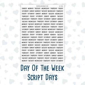 May include: A white background with a repeating pattern of light blue hearts. The text "SUNDAY MONDAY TUESDAY WEDNESDAY THURSDAY FRIDAY SATURDAY SUNDAY MONDAY TUESDAY WEDNESDAY THURSDAY FRIDAY" repeats vertically in black text. The text "DAY OF THE WEEK SCRIPT DAYS" is in blue text at the bottom of the image.
