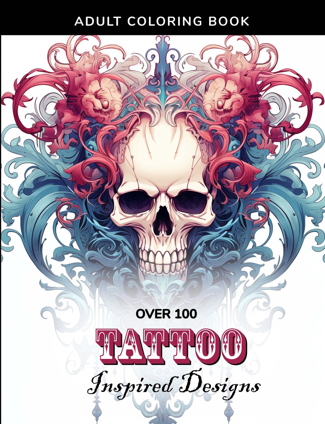 Tattoo-inspired Adult Coloring Book 100 Intricate Designs for Creative ...