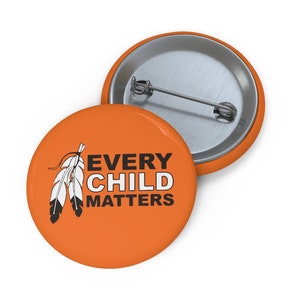 LARGE - Every Child Matters Pinback Button 2.25 #OrangeShirtDay