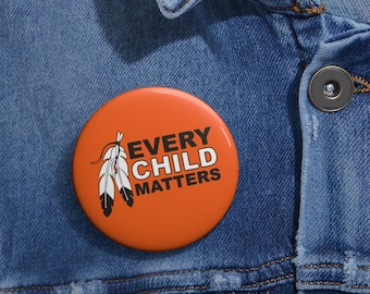 LARGE - Every Child Matters Pinback Button 2.25 #OrangeShirtDay