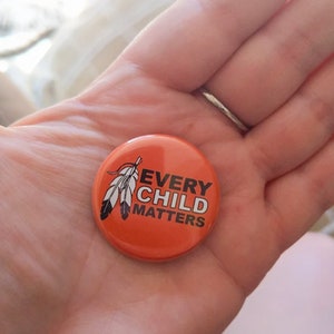 SMALL - Every Child Matters Pinback Button Size 1.25 #OrangeShirtDay