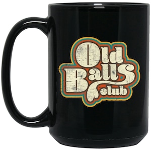 Old Balls Club Mug: Funny Gag Gift, Men&#39;s Birthday - 15 oz Black