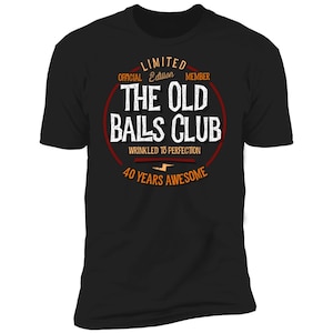 Mannen 40e verjaardag oude bal club 40 jaar geweldig voor oude scheet T-shirt, grappig 40e cadeau voor mannen, gepersonaliseerde verjaardagscadeau voor hem
