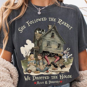 Alice and Dorothy Shirt, Don't Make Me Drop a House on You We're All Mad Here Wizard of Oz Shirt, Alice in Wonderland Shirt, Bookish Gift