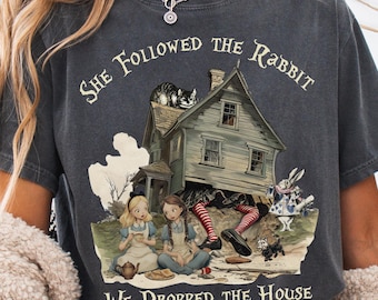 Alice and Dorothy Shirt, Don't Make Me Drop a House on You We're All Mad Here Wizard of Oz Shirt, Alice in Wonderland Shirt, Bookish Gift