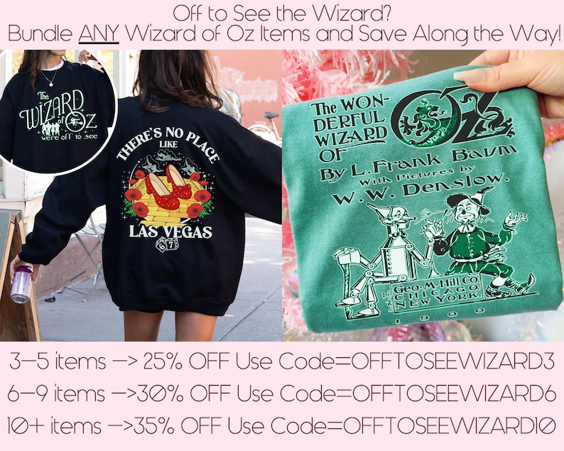 May include: The image features Wizard of Oz themed apparel. A black sweatshirt with the text "The Wizard of Oz" and a green t-shirt with the book cover of "The Wonderful Wizard of Oz" are shown. The image also shows a black sweatshirt with the text "There's no place like Las Vegas".