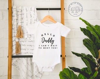 Hello Daddy I can't wait to meet you, Perfect Pregnancy Reveal Gift for Daddy, Baby Announcement Onesie®, Pregnancy Announcement