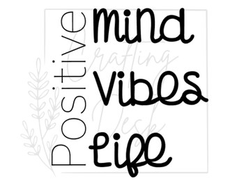 May include: Black and white text graphic with the words "Positive Mind Vibes Life" in a handwritten style.