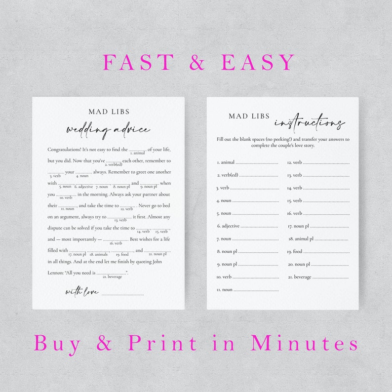 May include: A printable wedding advice Mad Libs game with instructions. Fill in the blanks with words to complete the couple's love story. The game is fast and easy to print.