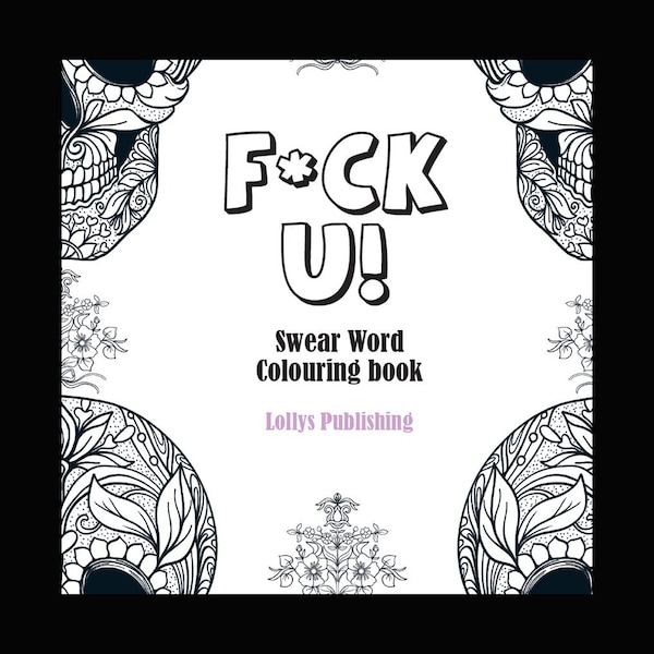 F*CK U! Swear Word Adult Colouring Book