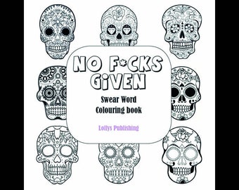 NO F*CKS GIVEN: Swear Word Colouring Book / A Motivating Swear Word Coloring Book for Adults