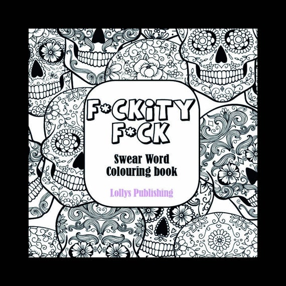 FCKITY FCK: Swear Word Colouring Book / A Motivating Swear Word