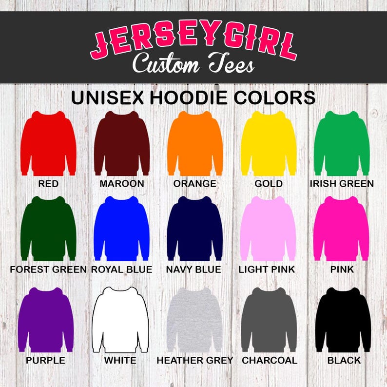 May include: A chart showing 15 different colors of unisex hoodies. The colors include red, maroon, orange, gold, Irish green, forest green, royal blue, navy blue, light pink, pink, purple, white, heather grey, charcoal, and black.