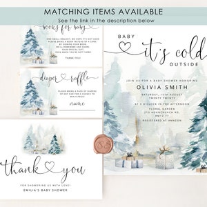 May include: A watercolor illustration of a winter wonderland scene with pine trees, presents, and a heart with the text "it's cold outside". The text "Baby Shower" is also included, along with the name "Olivia Smith" and the date "Saturday, 15th August Twenty Twenty".