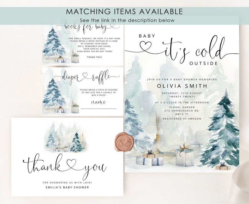 May include: A watercolor illustration of a winter wonderland scene with pine trees, presents, and a heart with the text "it's cold outside". The text "Baby Shower" is also included, along with the name "Olivia Smith" and the date "Saturday, 15th August Twenty Twenty".