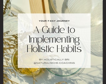 7 Day Holistic Journey | E-guide | Holistic Health Guide | Digital PDF | Plant Based Recipes | Whole Food Diet