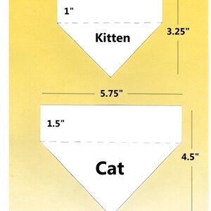 May include: Diagram showing two triangular shapes with measurements for making a cat or kitten bandana. The larger shape is labeled "Cat" with measurements of 5.75 inches wide and 4.5 inches tall. The smaller shape is labeled "Kitten" with measurements of 4.25 inches wide and 3.25 inches tall.