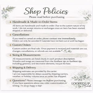 May include: A white informational sign titled Shop Policies with dark gray text detailing handmade and made-to-order items, cancellation rules, custom order policies, sizing and measurement guidelines, shipping information, and contact instructions.