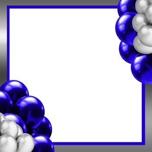 May include: A white background with a blue and silver frame. Blue and silver balloons are clustered in the corners of the frame.