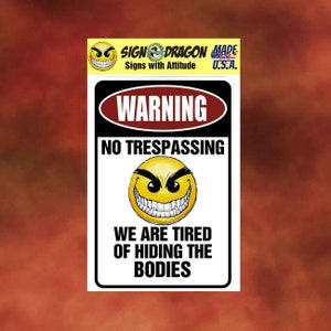 No Trespassing Tired of Hiding Bodies Funny Metal Sign Novelty Garage Wall Decor No Trespassing Tired of Hiding Bodies Funny Metal Sign Novelty Garage Wall Decor